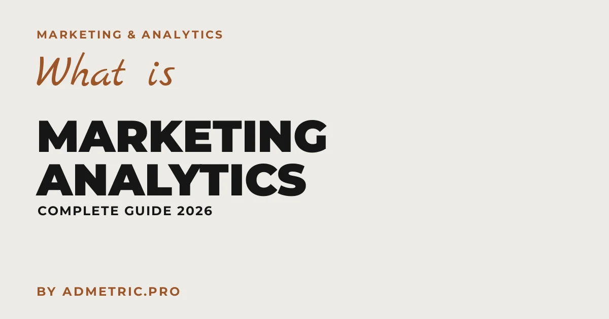 Marketing Analytics: The Complete 2026 Guide