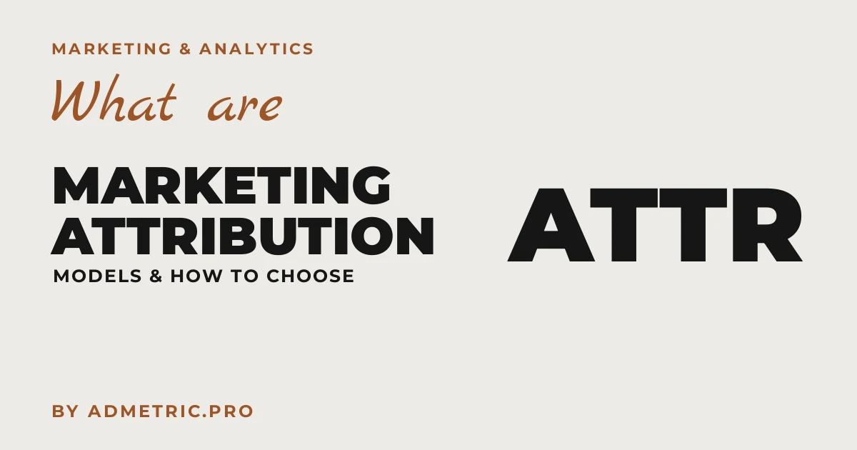 Marketing Attribution Models: How to Choose One in 2026